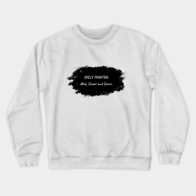 Rally mantra: Mud, Sweat and Gears Crewneck Sweatshirt by Teesagor